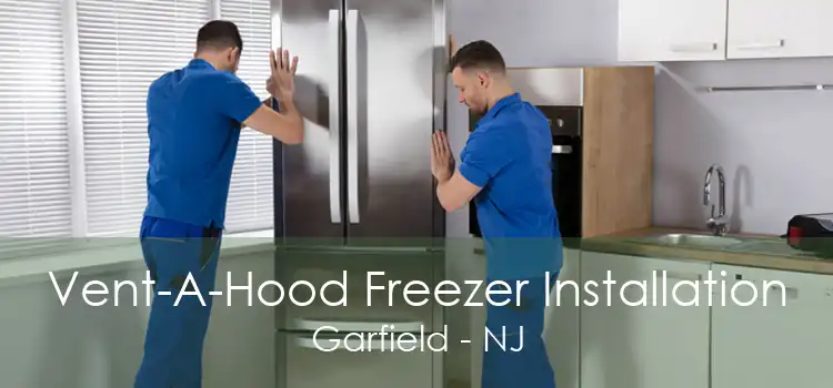 Vent-A-Hood Freezer Installation Garfield - NJ