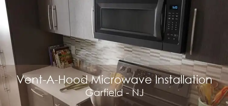 Vent-A-Hood Microwave Installation Garfield - NJ