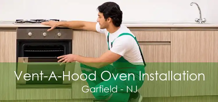 Vent-A-Hood Oven Installation Garfield - NJ