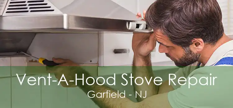 Vent-A-Hood Stove Repair Garfield - NJ