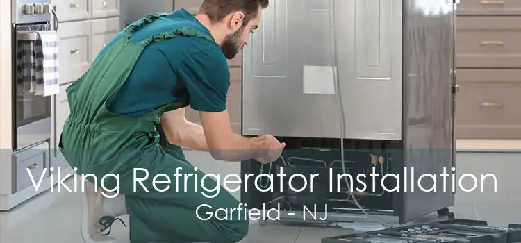 Viking Refrigerator Installation Garfield - NJ