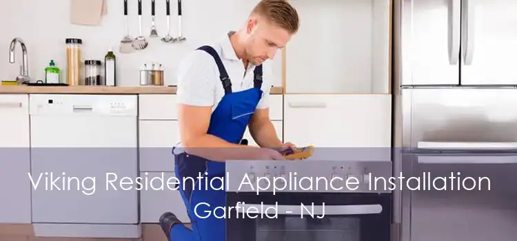 Viking Residential Appliance Installation Garfield - NJ