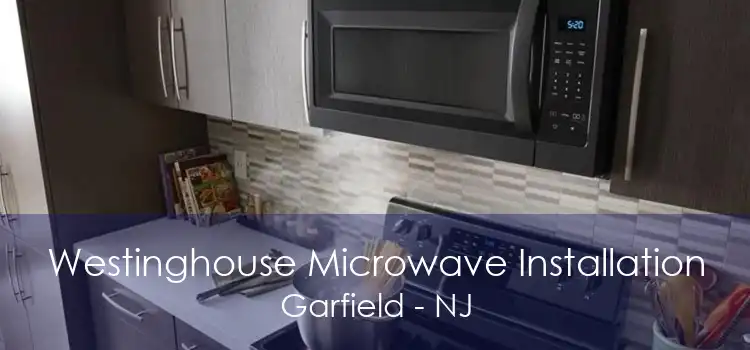 Westinghouse Microwave Installation Garfield - NJ