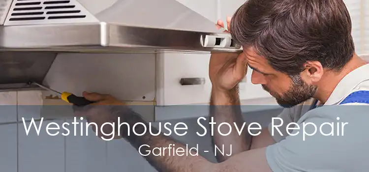 Westinghouse Stove Repair Garfield - NJ