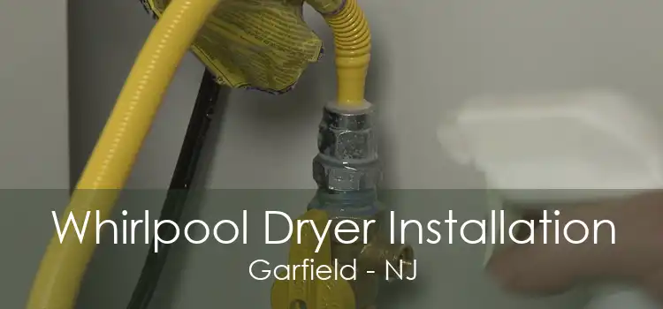 Whirlpool Dryer Installation Garfield - NJ