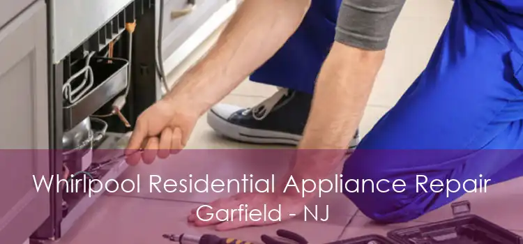 Whirlpool Residential Appliance Repair Garfield - NJ